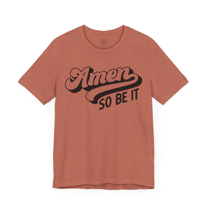 Amen So Be It Unisex T-Shirt T-Shirt   