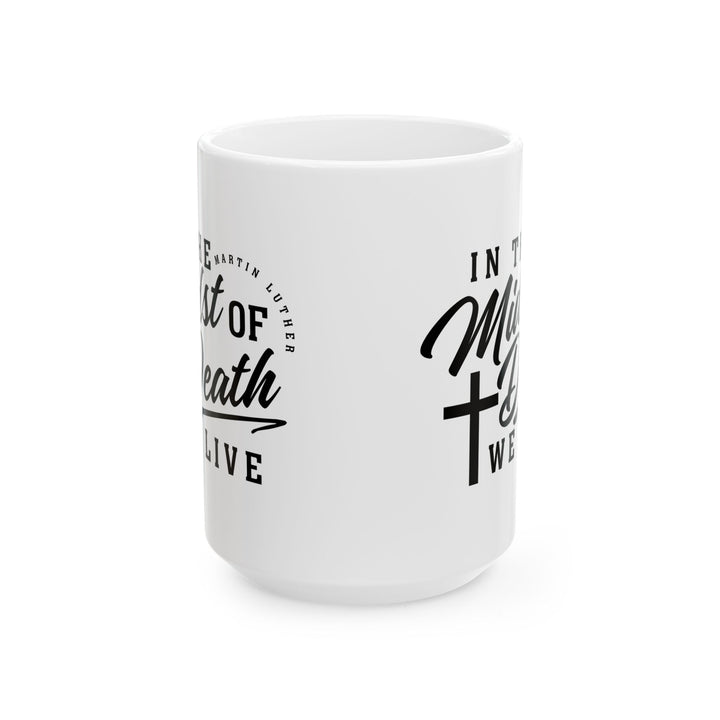 Christian Coffee Mug Midst of Death Ceramic Mug   