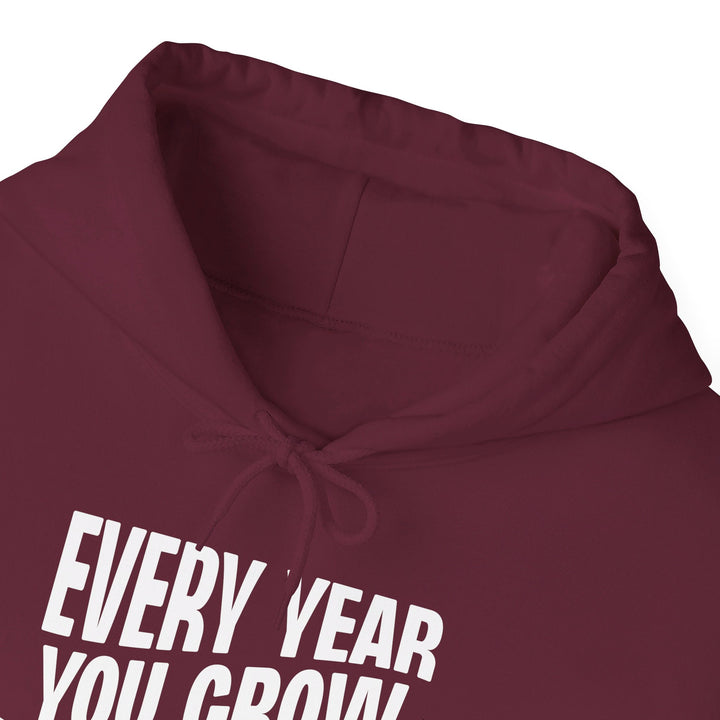 Every Year You Grow  Hoodie Hoodie   