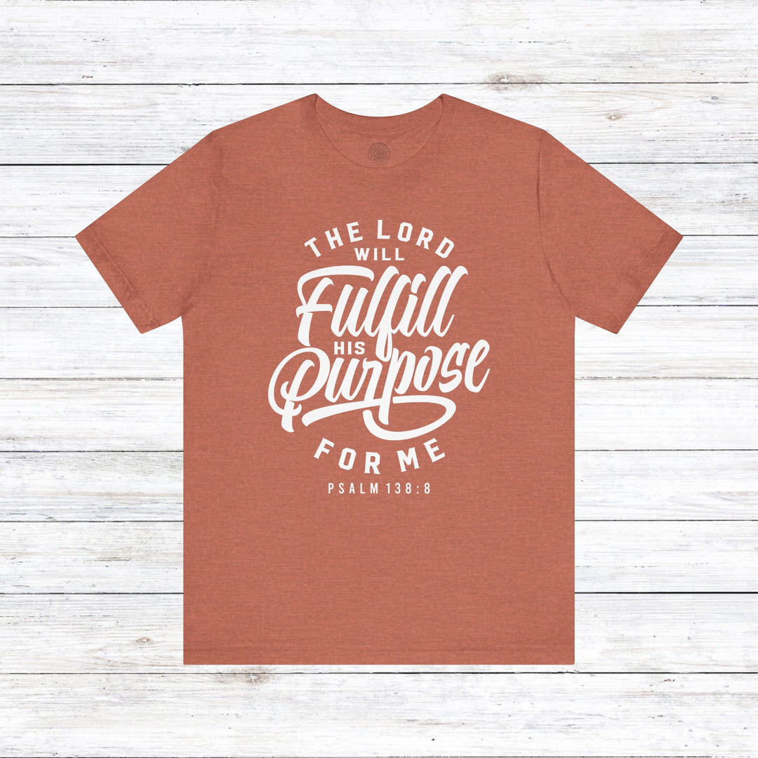 Psalm Fulfill His Purpose Unisex T-Shirt T-Shirt Heather Clay S 