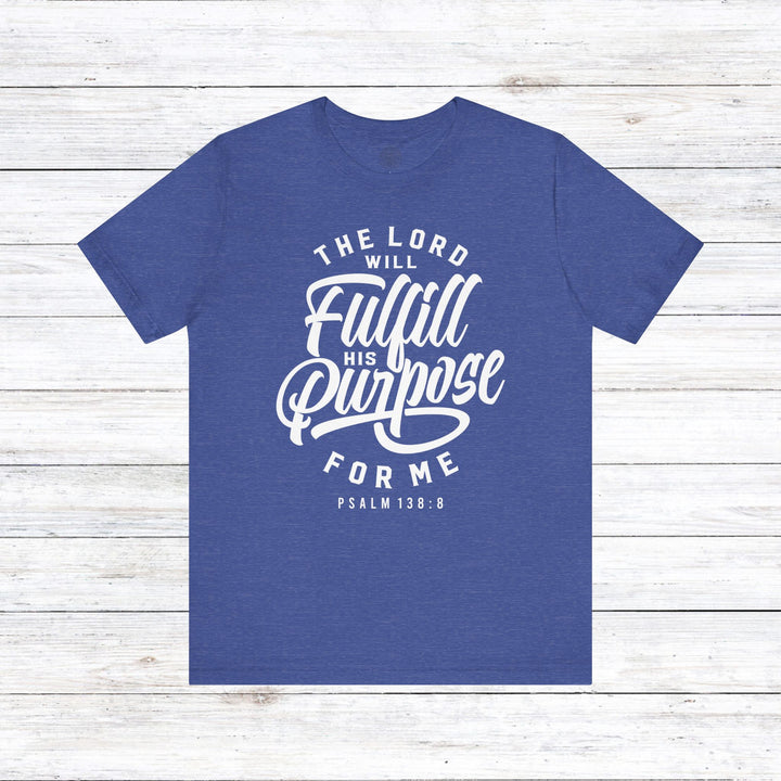 Psalm Fulfill His Purpose Unisex T-Shirt T-Shirt Heather True Royal S 