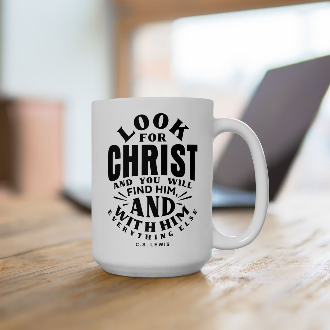 Christian Coffee Mug Look For Christ Ceramic Mug   