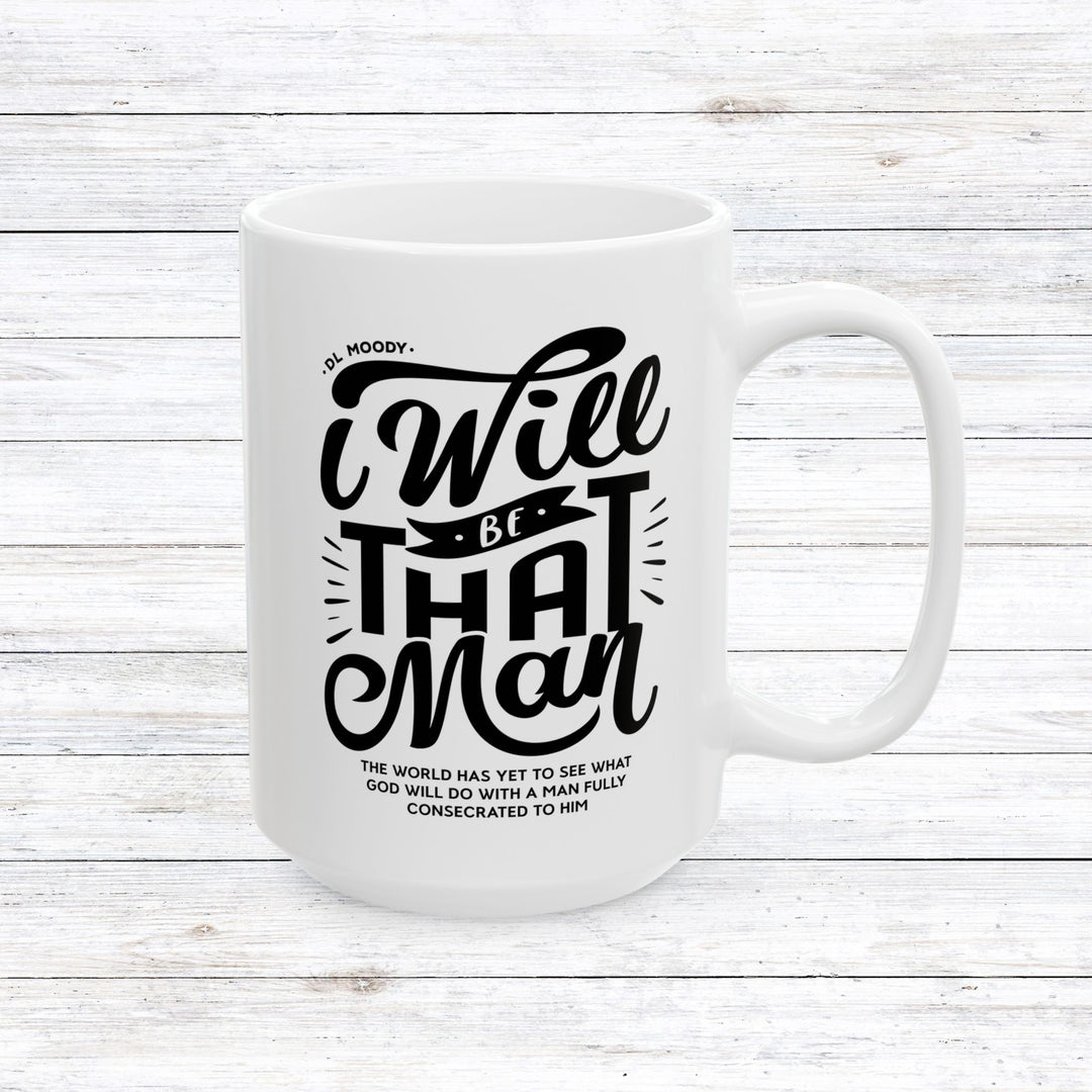 Christian Coffee Mug I Will Be That Man Ceramic Mug 15oz  