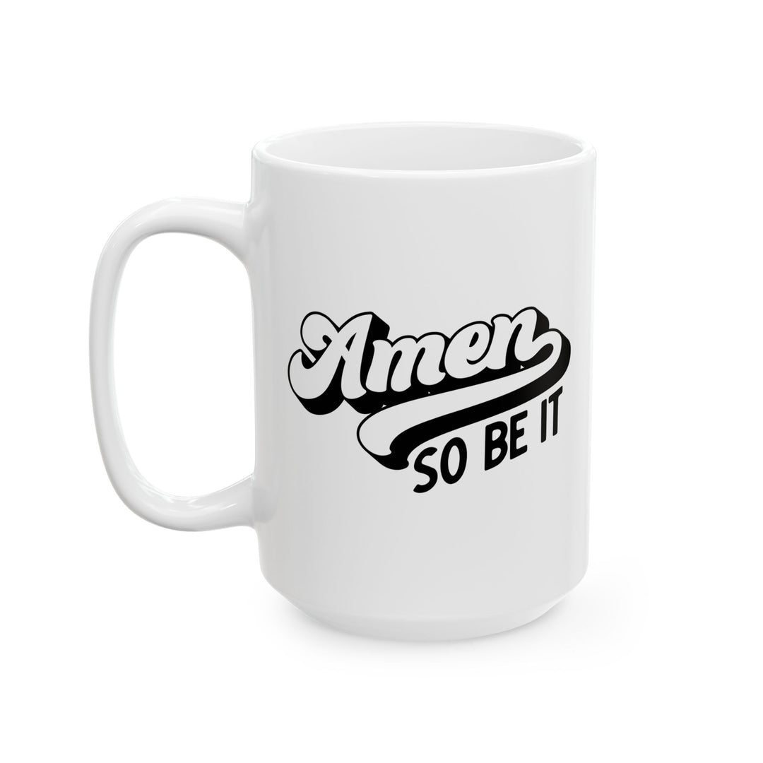 Christian Coffee Mug Amen So Be It Ceramic Mug   