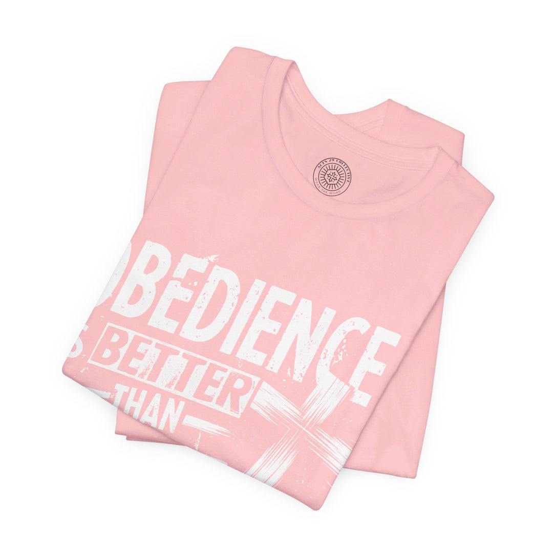 Obedience Is Better Unisex T-Shirt T-Shirt   