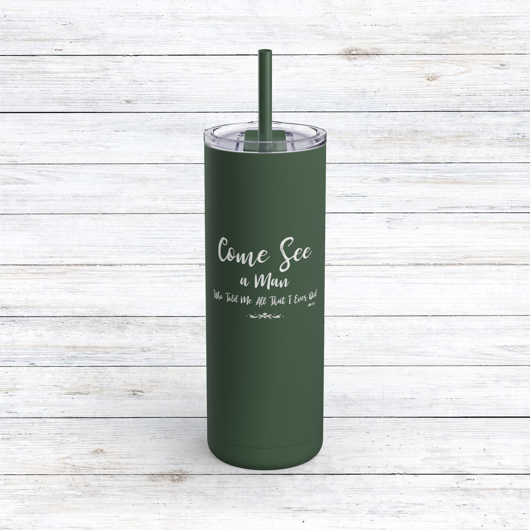 Christian Tumbler Come See Mug Pine Needle 20oz Matte