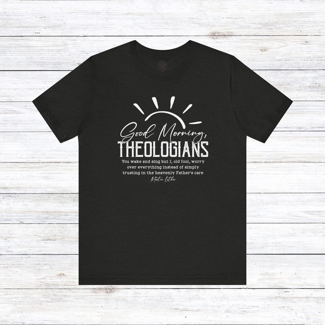 Good Morning Theologians Unisex T-Shirt T-Shirt Black Heather S 