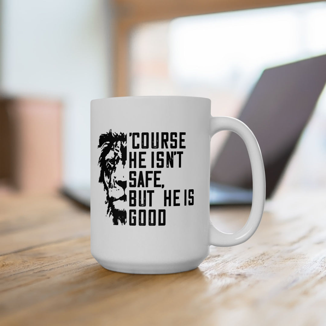 Christian Coffee Mug 'Course He Isn't Safe Ceramic Mug   