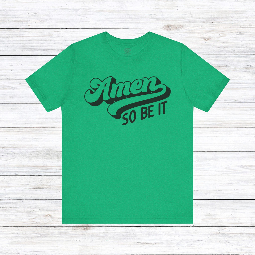 Amen So Be It Unisex T-Shirt T-Shirt Heather Kelly S 