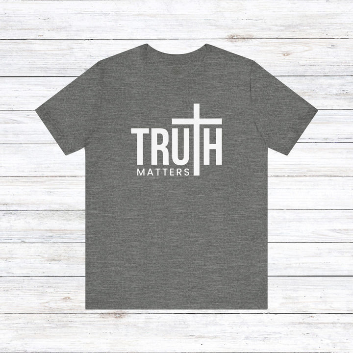 Truth Matters Unisex T-Shirt T-Shirt Deep Heather S 