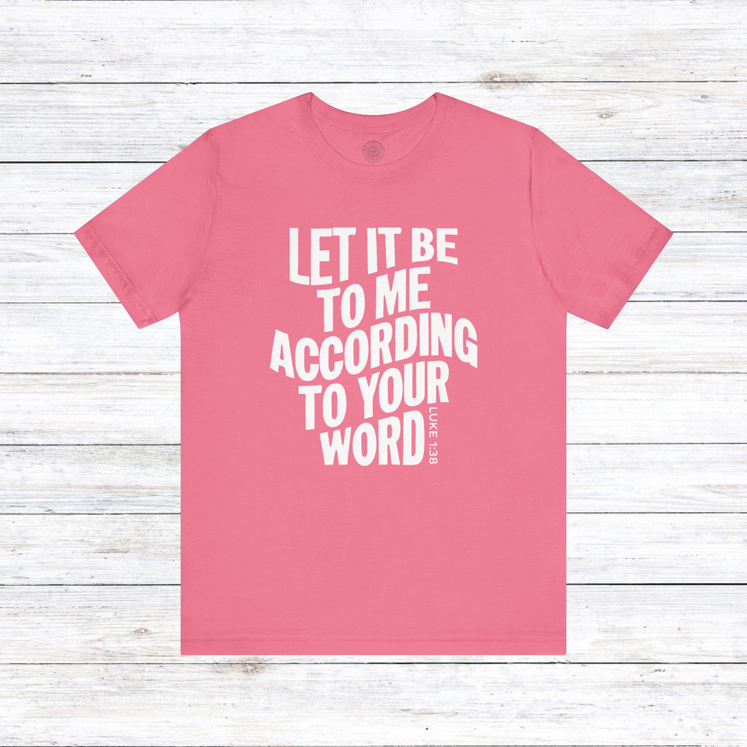 According To Your Word Unisex T-Shirt T-Shirt Charity Pink S 