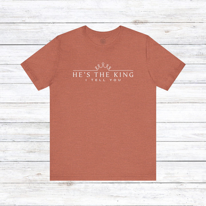 He's The King Unisex T-Shirt T-Shirt Heather Clay S 