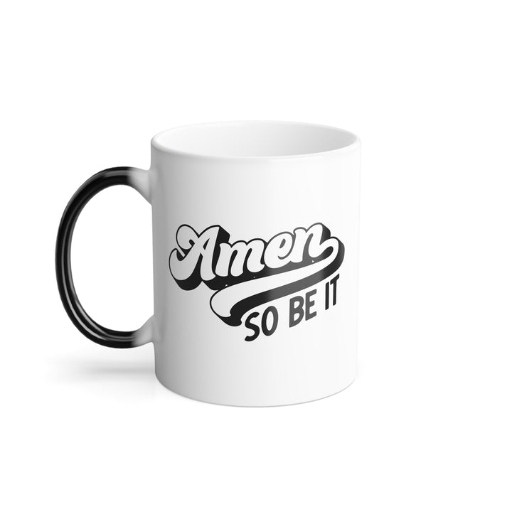 Christian Coffee Mug Amen So Be It Color Morphing Mug   