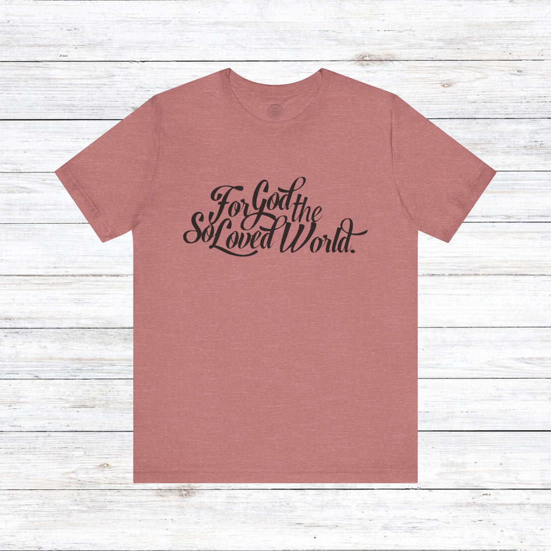 God So Loved Unisex T-Shirt T-Shirt Heather Mauve S 