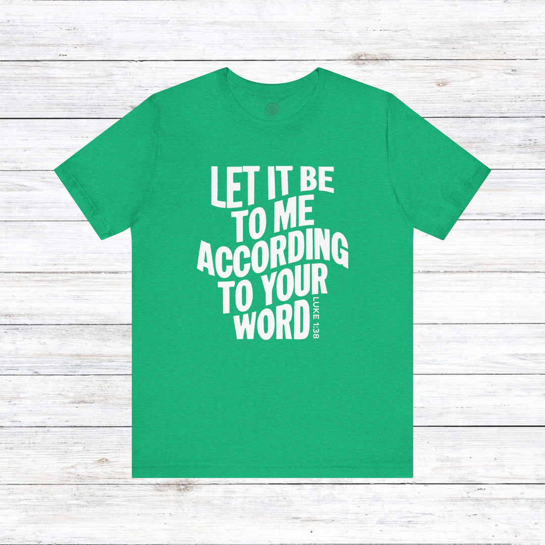 According To Your Word Unisex T-Shirt T-Shirt Heather Kelly S 