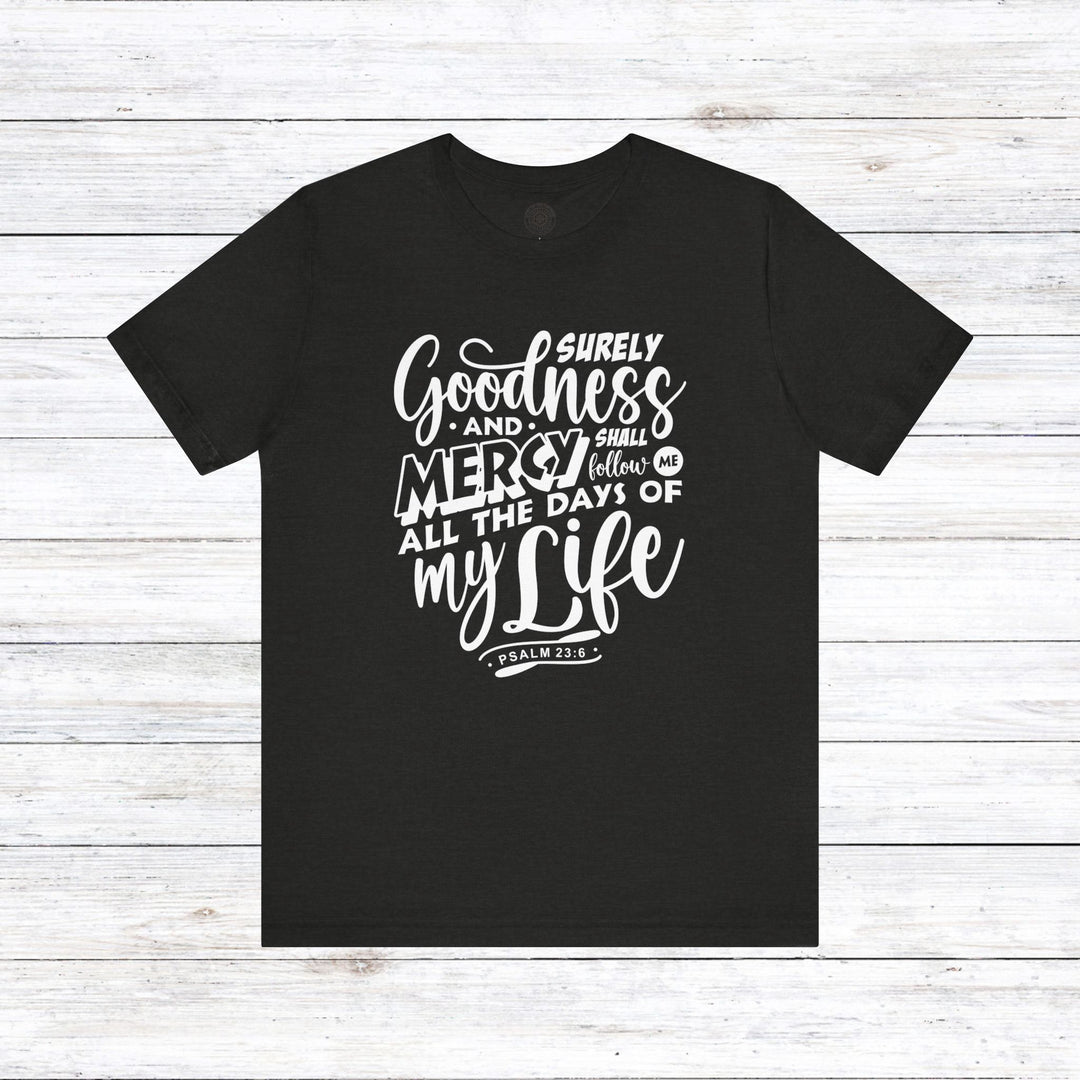 Goodness and Mercy Unisex T-Shirt T-Shirt Black Heather S 