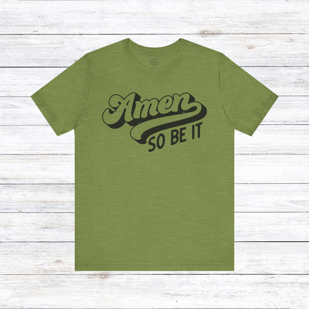 Amen So Be It Unisex T-Shirt T-Shirt Heather Green S 