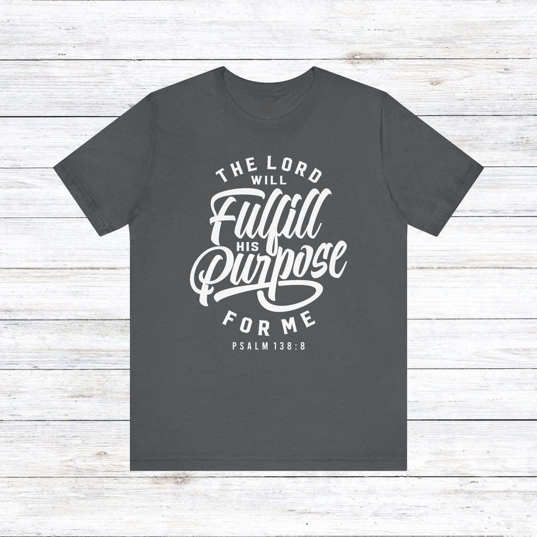 Psalm Fulfill His Purpose Unisex T-Shirt T-Shirt Asphalt S 