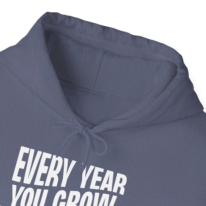 Every Year You Grow  Hoodie Hoodie   