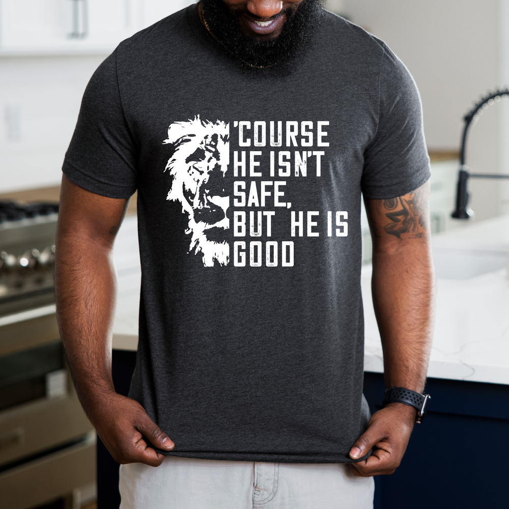 'Course He Isn't Safe Unisex T-Shirt T-Shirt