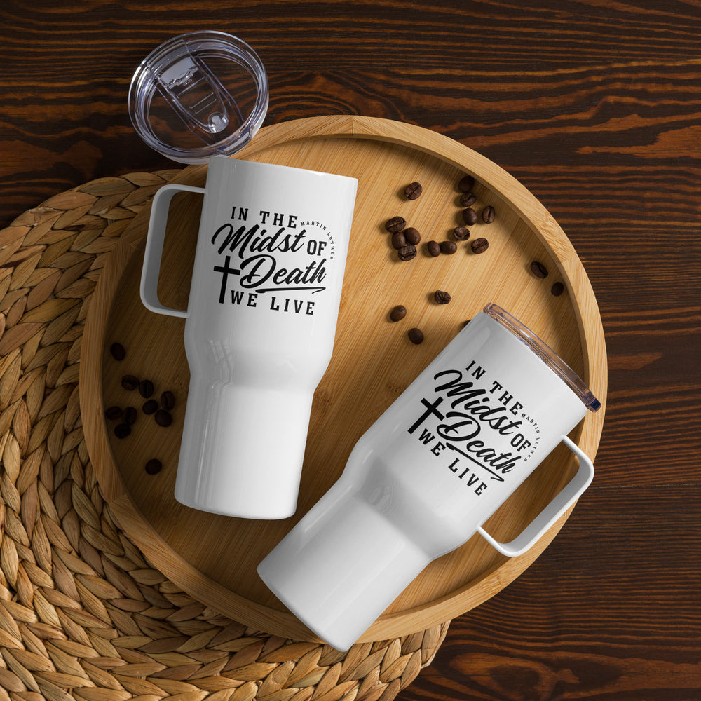 In The Midst of Death 25 oz Travel Mug with Handle Travel Mug   