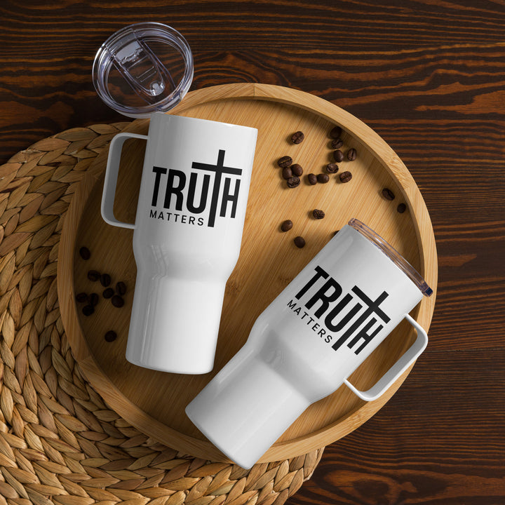 Truth Matters 25 oz Travel Mug with Handle Travel Mug   