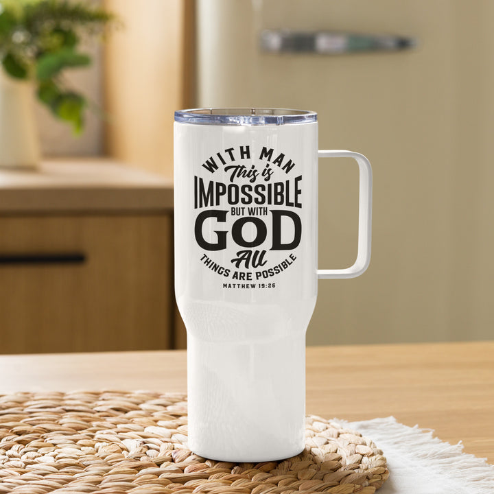 All Things Are Possible 25 oz Travel Mug with Handle Travel Mug   