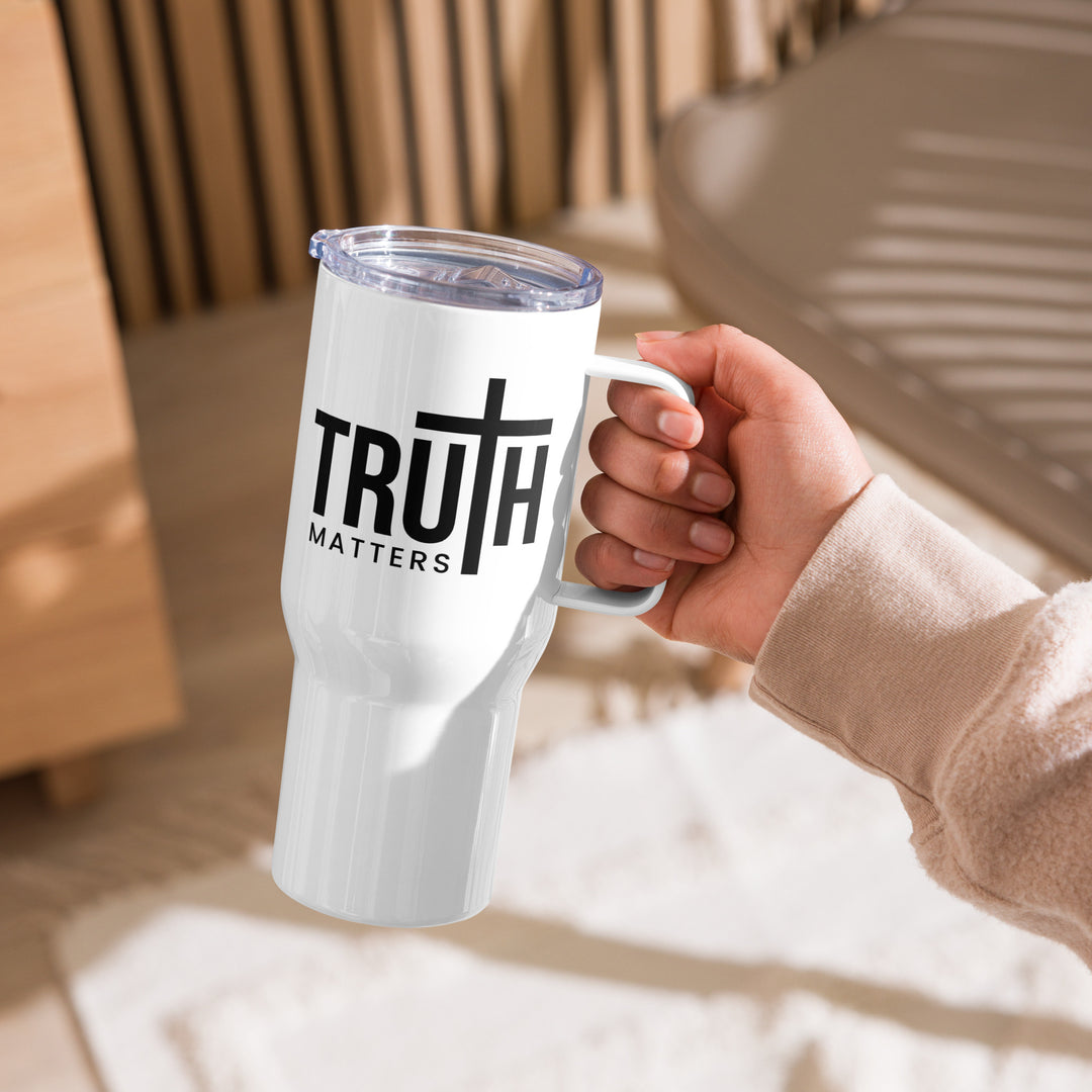 Truth Matters 25 oz Travel Mug with Handle Travel Mug   