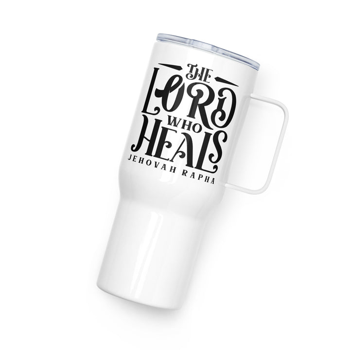 The Lord Who Heals 25 oz Travel Mug with Handle Travel Mug   