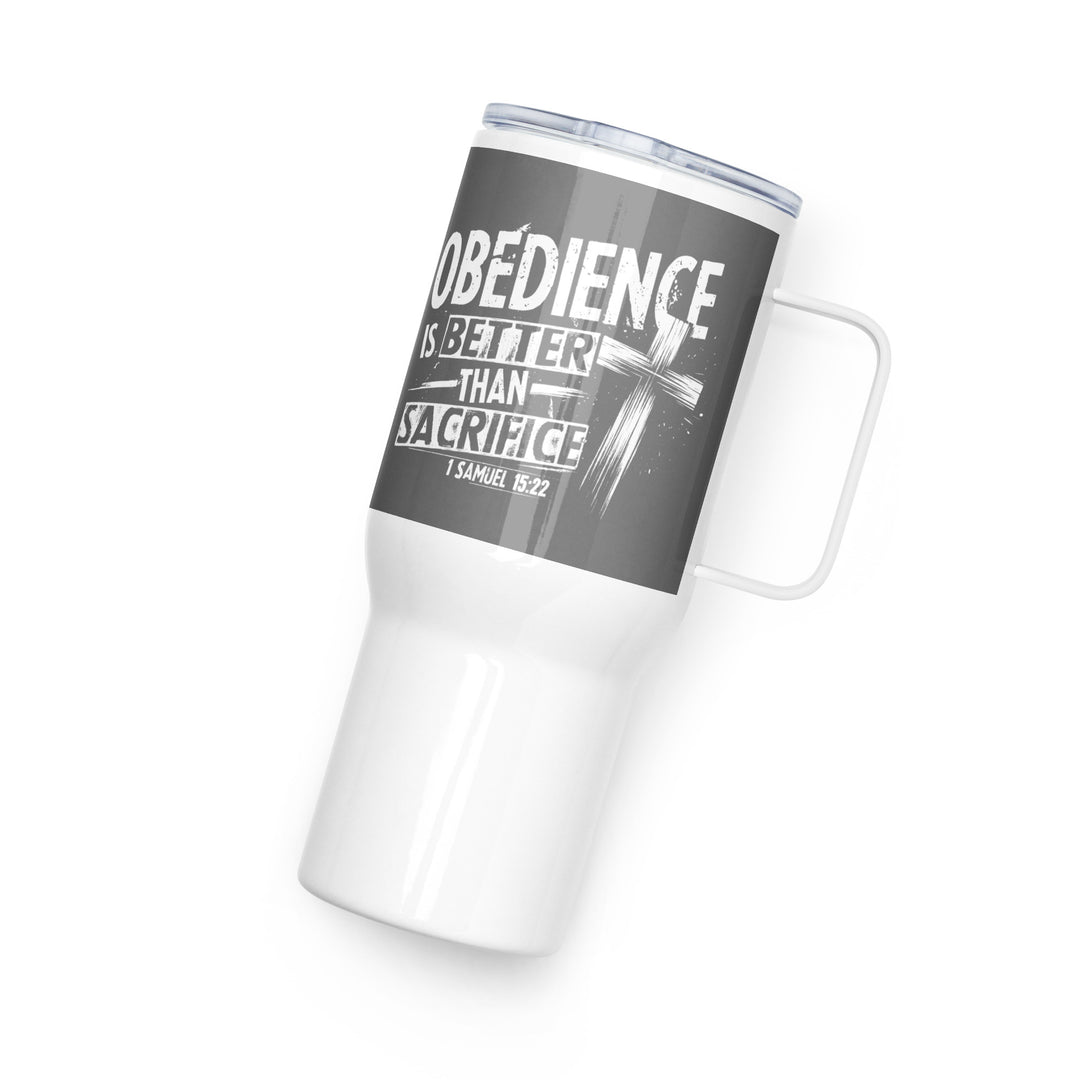 Obedience Is Better 25 oz Travel Mug with Handle Travel Mug   