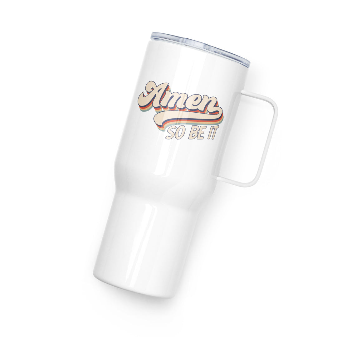 Amen So Be It 25 oz Travel Mug with Handle Travel Mug   