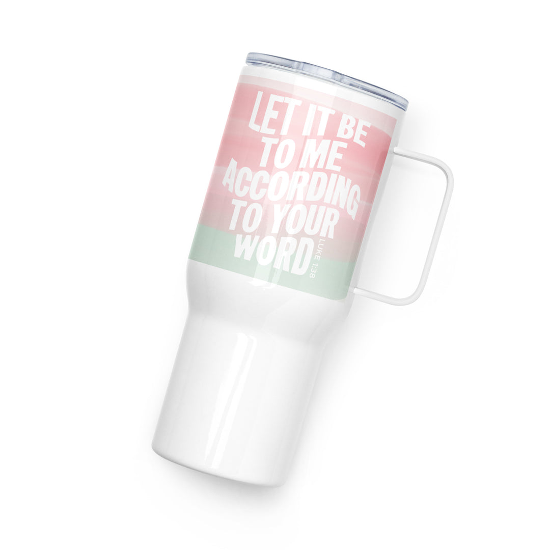 According To Your Word Pink 25 oz Travel Mug with Handle Travel Mug   