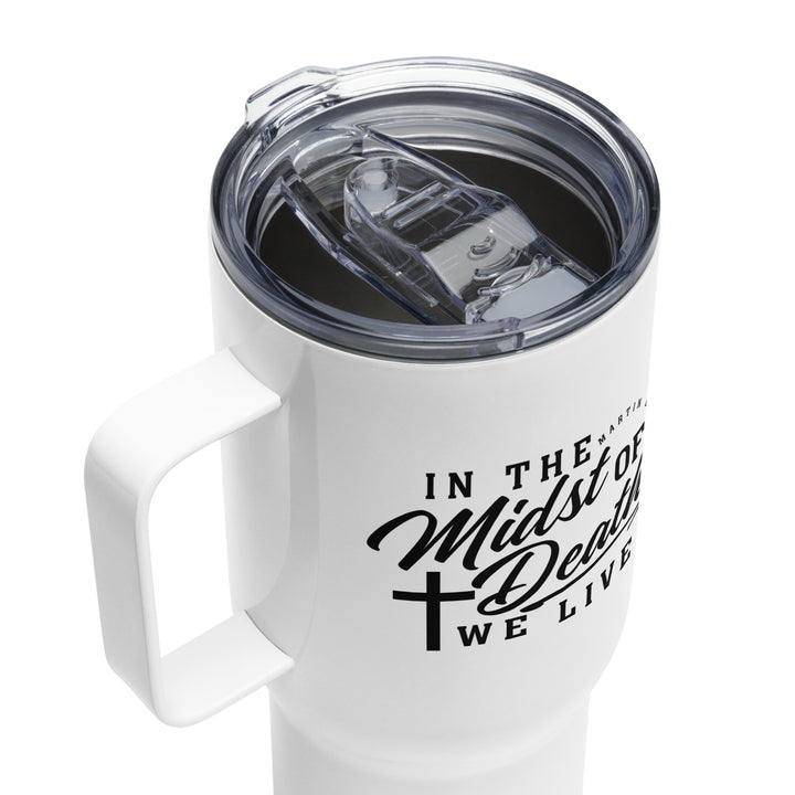 In The Midst of Death 25 oz Travel Mug with Handle Travel Mug   