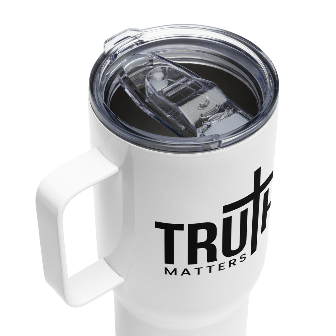 Truth Matters 25 oz Travel Mug with Handle Travel Mug   