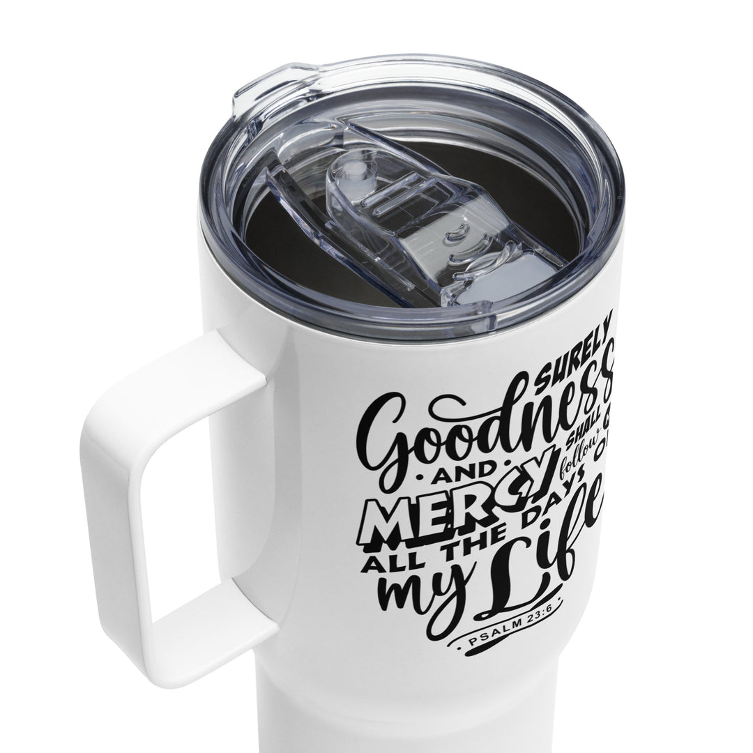 Goodness and Mercy 25 oz Travel Mug with Handle Travel Mug   