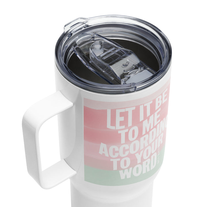 According To Your Word Pink 25 oz Travel Mug with Handle Travel Mug   