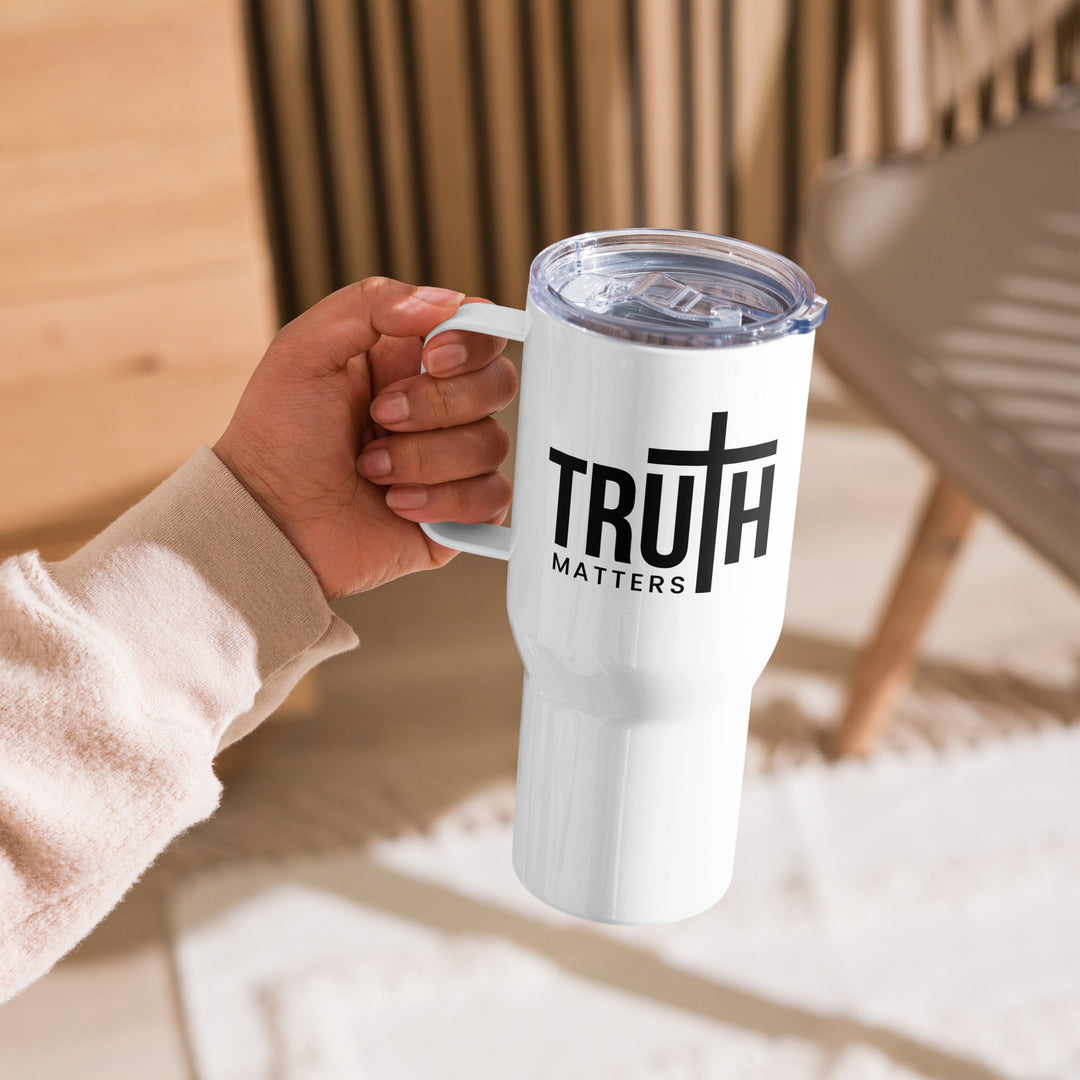 Truth Matters 25 oz Travel Mug with Handle Travel Mug   