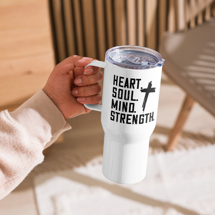 Heart Soul Mind Strength 25 oz Travel Mug with Handle Travel Mug   