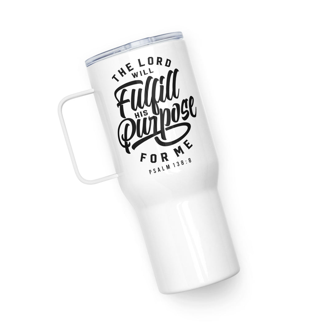 Christian Coffee Mug Travel Cup Fulfill His Purpose 25 oz Travel Mug   