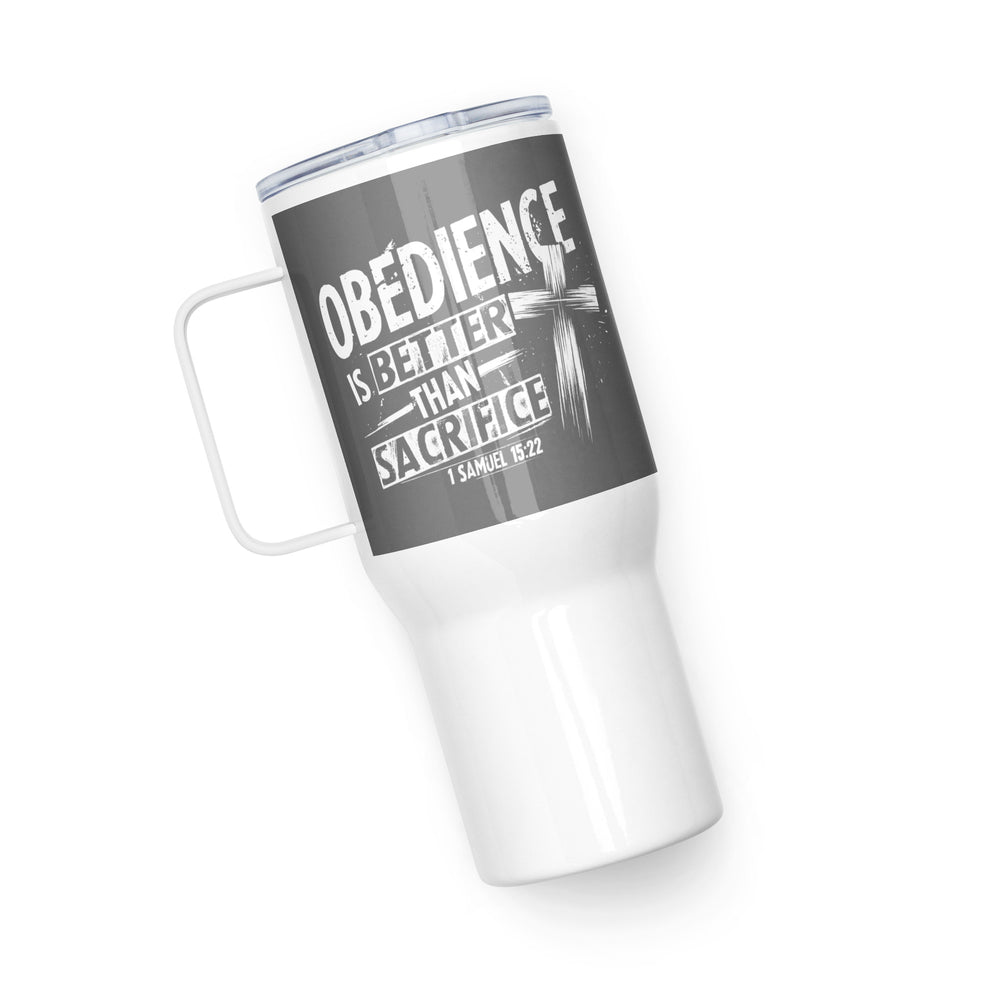 Obedience Is Better 25 oz Travel Mug with Handle Travel Mug   