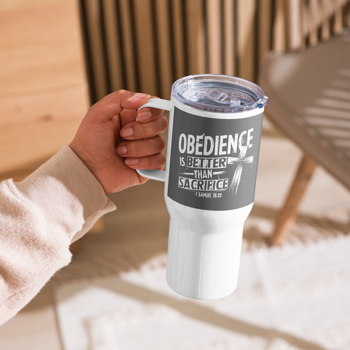 Obedience Is Better 25 oz Travel Mug with Handle Travel Mug   