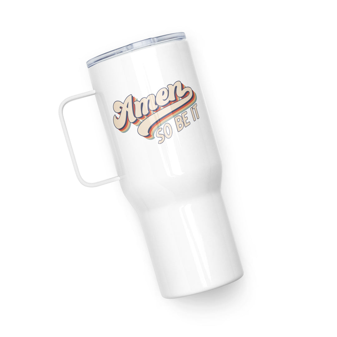 Amen So Be It 25 oz Travel Mug with Handle Travel Mug   