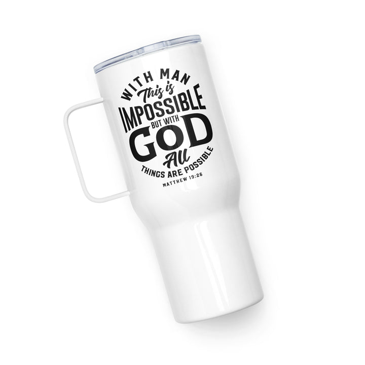 All Things Are Possible 25 oz Travel Mug with Handle Travel Mug   