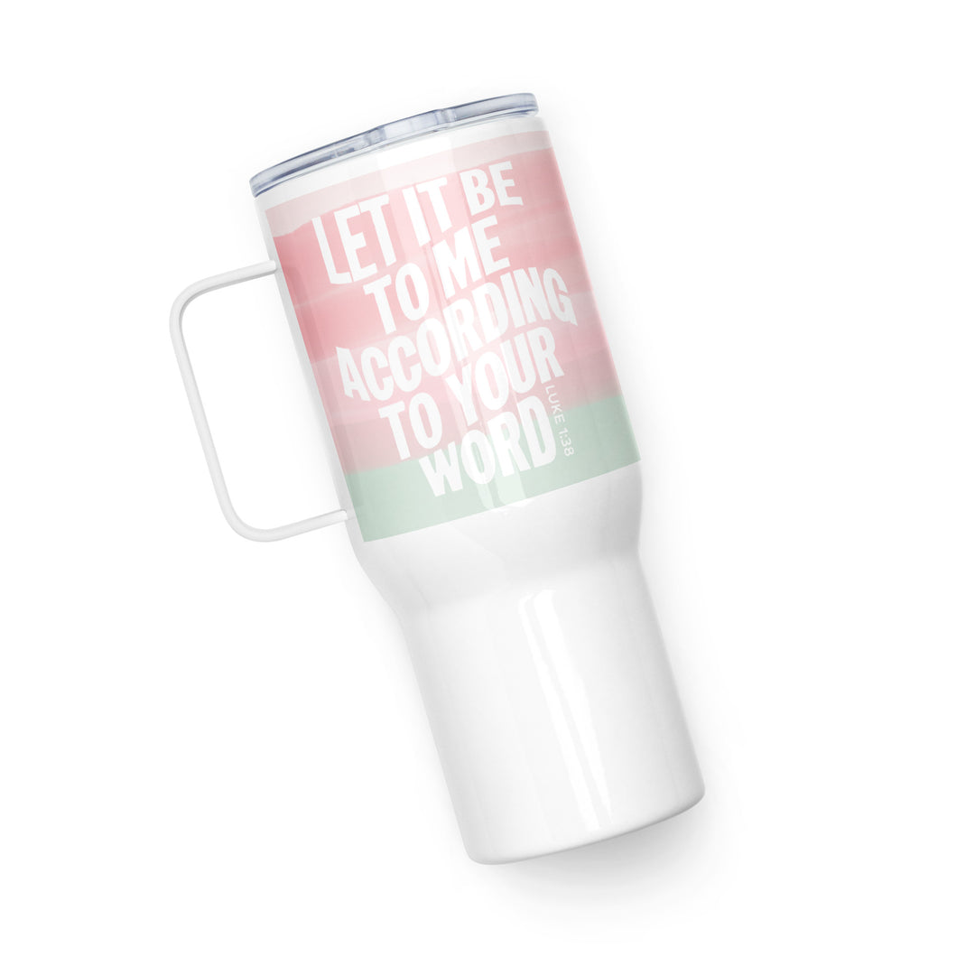 According To Your Word Pink 25 oz Travel Mug with Handle Travel Mug   