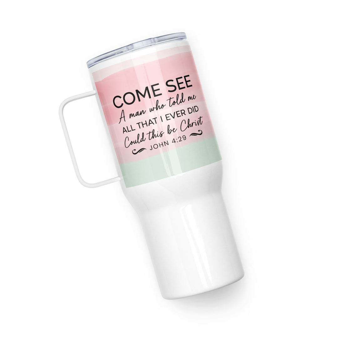 Christian Coffee Mug Travel Cup Come See Pink Green Travel Mug   