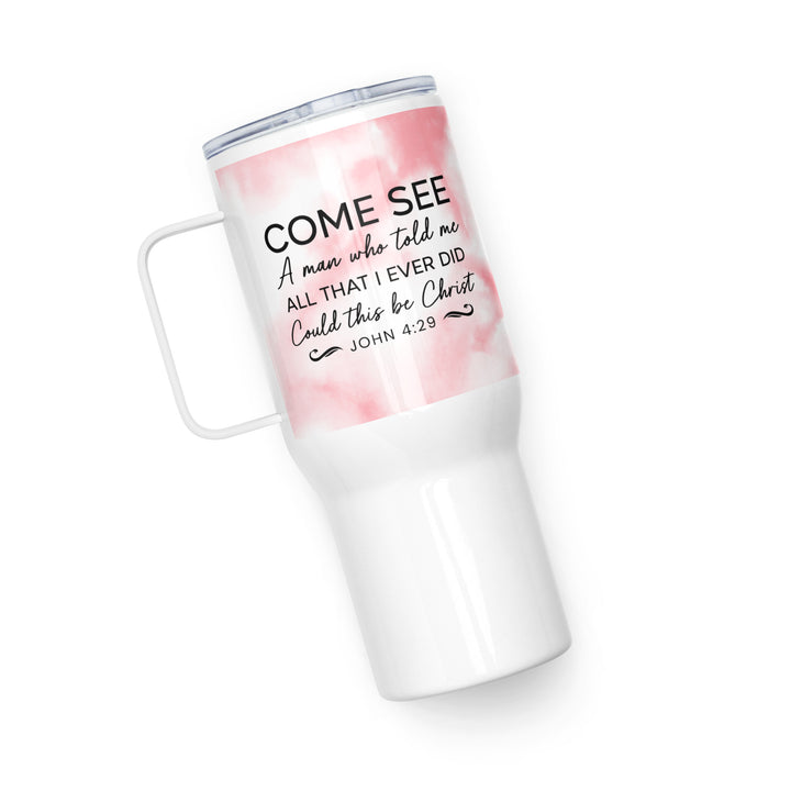 Come See Pink 25 oz Travel Mug with Handle Travel Mug   