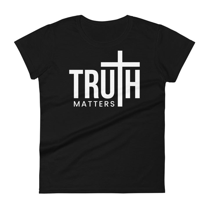 Truth Matters Women's Tee Women's Tee Black S 