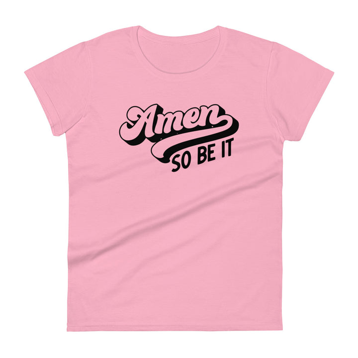 Amen So Be It Women's Tee Women's Tee Charity Pink S 