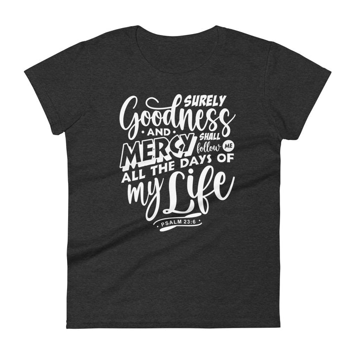 Goodness and Mercy Women's Tee Women's Tee Heather Dark Grey S 