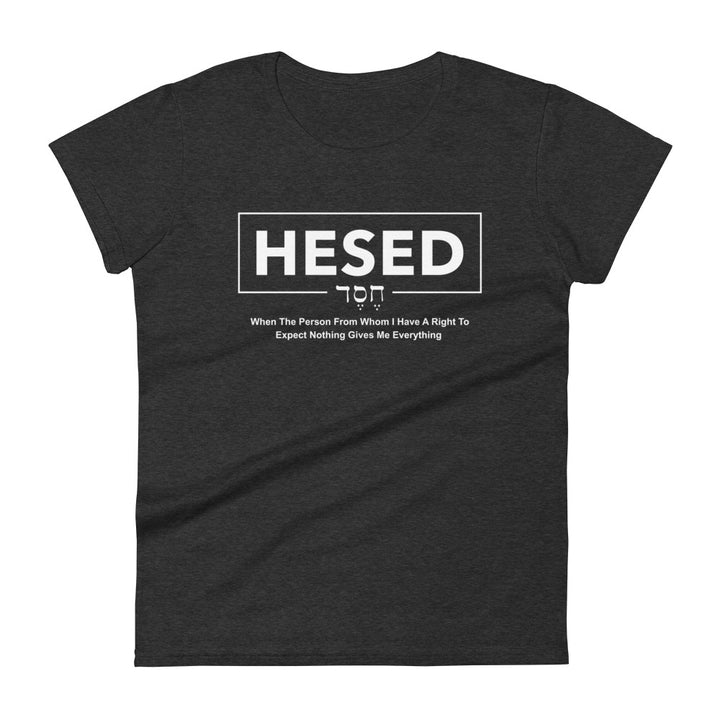 Hesed Everything Women's Tee Women's Tee Heather Dark Grey  